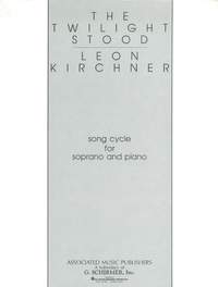 Leon Kirchner: The Twilight Stood