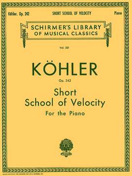 Louis Köhler: Short School of Velocity Without Octaves, Op. 242