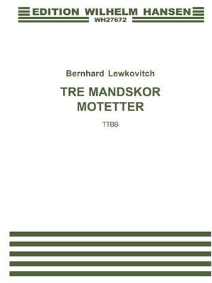 Bernhard Lewkovitch: Tre Mandskor Motetter