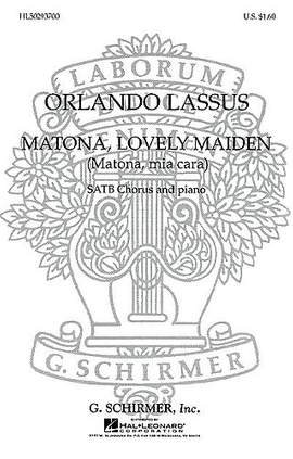 O Lassus: Matona Lovely Maiden Matona, Mia Cara
