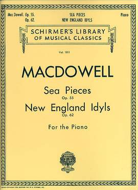 Edward MacDowell: Sea Pieces, Op. 55 New England Idylls, Op. 62