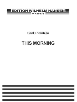 Bent Lorentzen: This Morning