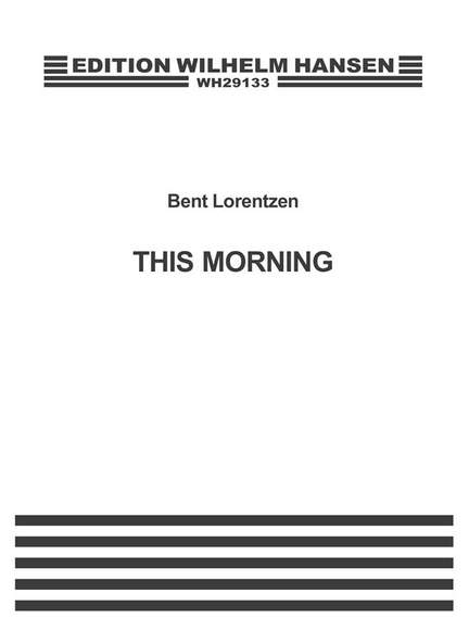 Bent Lorentzen: This Morning