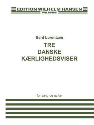 Bent Lorentzen: Three Danish Love Songs
