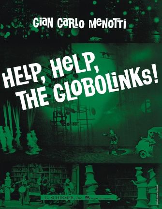 Gian Carlo Menotti: Help, Help, The Globolinks