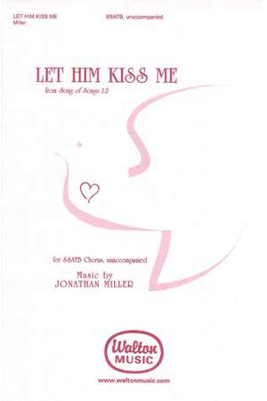 Jonathan Miller: Let Him Kiss Me