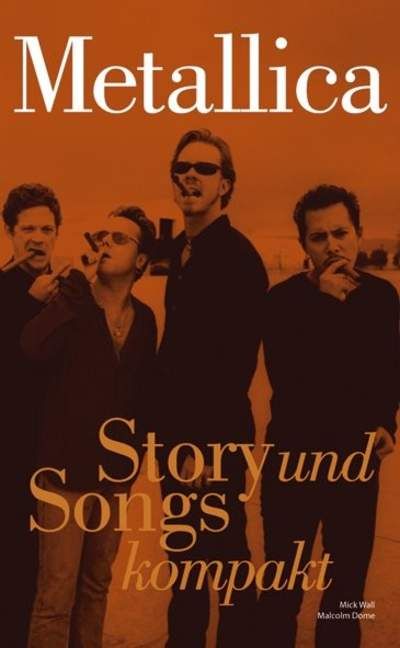 Mick Wall/Malcolm Dome: Metallica - Story Und Songs Kompakt