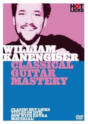 William Kanengiser: William Kanengiser - Classical Guitar Mastery