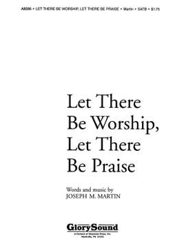 Joseph M. Martin: Let There Be Worship, Let There Be Praise