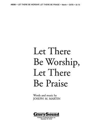 Joseph M. Martin: Let There Be Worship, Let There Be Praise