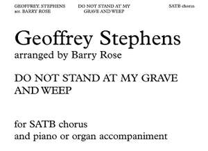 Geoff Stephens: Do Not Stand At My Grave And Weep