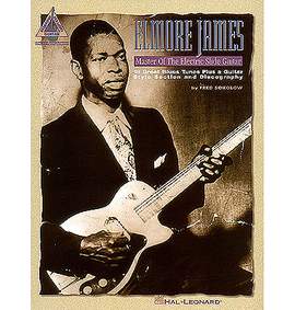 Elmore James - Master of the Electric Slide Guitar