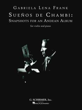 Gabriela Lena Frank: SueØos De Chambi: Snapshots for an Andean Album