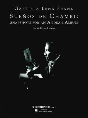 Gabriela Lena Frank: SueØos De Chambi: Snapshots for an Andean Album
