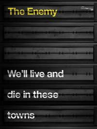 The Enemy: We'll Live and Die in These Towns