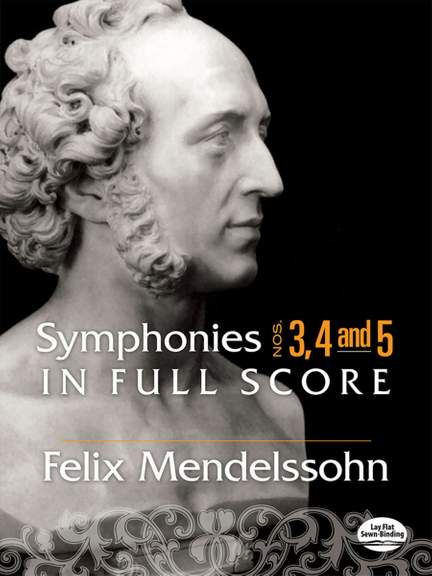 Felix Mendelssohn Bartholdy: Symphonies 3, 4 and 5 In Full Score