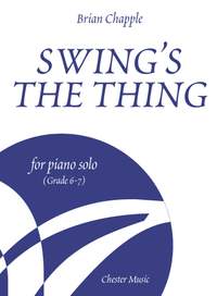 Brian Chapple: Swing's The Thing for Piano Solo (Grade 6-7)