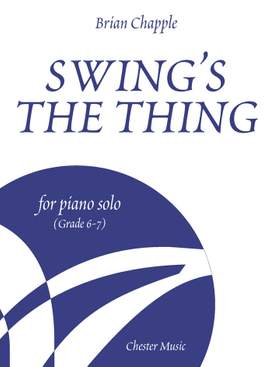 Brian Chapple: Swing's The Thing for Piano Solo (Grade 6-7)