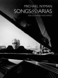Michael Nyman: Songs And Arias For Soprano And Piano