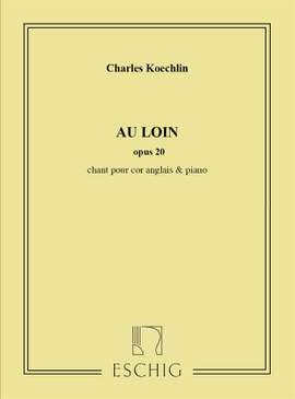 Charles Koechlin: Au Loin Opus 20