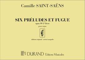 Camille Saint-Saëns: Six Preludes et Fugue opus 99 1er livre