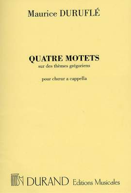 Maurice Duruflé: 4 Motets Sur Des Themes Gregoriens Op. 10