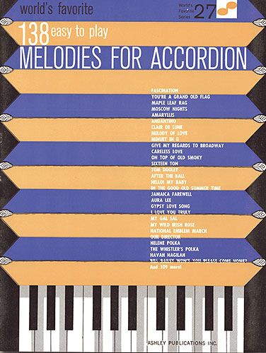 138 Easy To Play Melodies For Accordion: (World's Favorite Series No. 27)