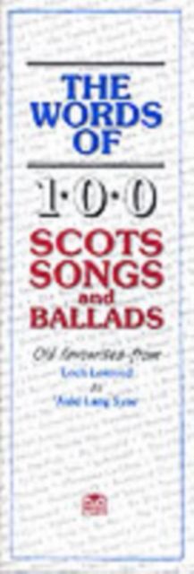 The Words Of 100 Scots Songs and Ballads