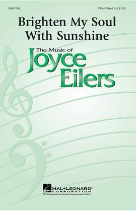Joyce Eilers: Brighten My Soul with Sunshine - SAB