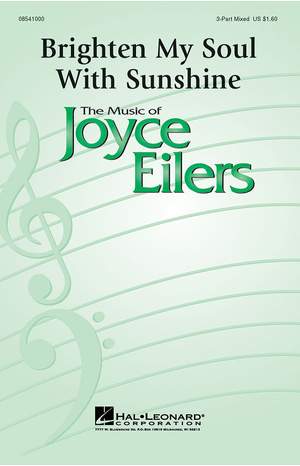 Joyce Eilers: Brighten My Soul with Sunshine - SAB