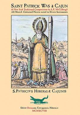 L. E. Mccullough: Saint Patrick Was A Cajun