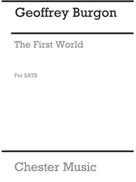 Geoffrey Burgon: The First World (SATB)