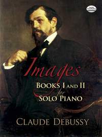 Claude Debussy: Images - Books 1 and 2