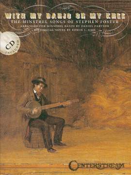 Stephen Foster: With My Banjo on My Knee