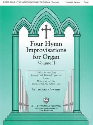Frederick Swann: Four Hymn Improvisations For Organ, Volume Ii
