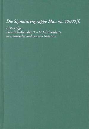 Die Signaturengruppe Mus. ms. 40.000 ff.