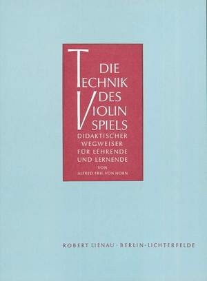 Alfred Horn: Die Technik des Violinspiels