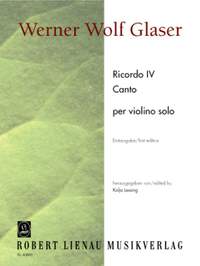 Werner Wolf Glaser: Ricordo IV und Canto