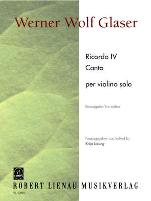 Werner Wolf Glaser: Ricordo IV und Canto