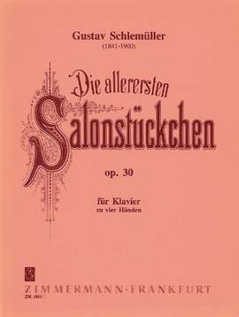 Gustav Schlemueller: Die allerersten Salonstückchen op. 30