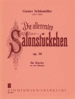 Gustav Schlemueller: Die allerersten Salonstückchen op. 30