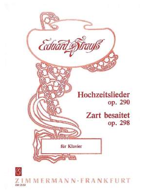 Eduard Strauss: Hochzeitslieder/Zart besaitet op. 290 /op. 298