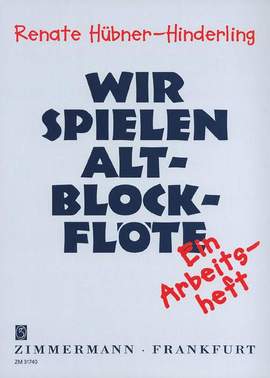 Renate Huebner-Hinderling: Wir spielen Alt-Blockflöte