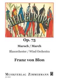 Franz von Blon: Heil Europa op. 75