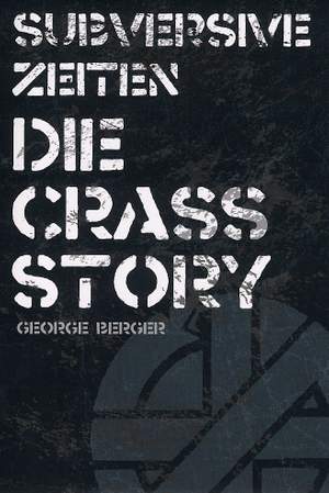 George Berger: Subversive Zeiten - Die Crass Story