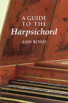 Ann Bond: A Guide To The Harpsichord