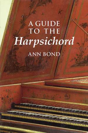 Ann Bond: A Guide To The Harpsichord
