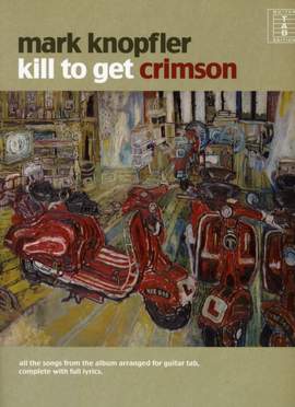 Mark Knopfler: Kill To Get Crimson