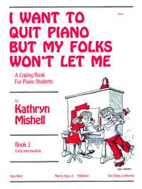 Kathryn Mishell: I Want To Quit Piano But My Folks Won't Let Me,Bk1