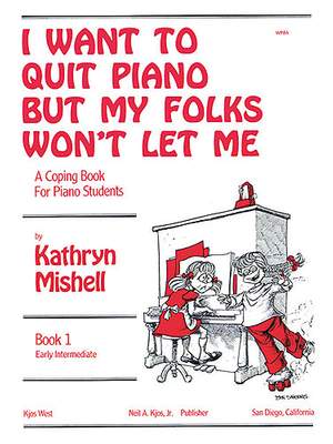 Kathryn Mishell: I Want To Quit Piano But My Folks Won't Let Me,Bk1